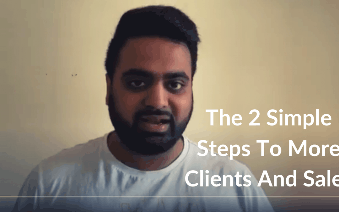 The 2 Simple Steps To More Clients And Sales