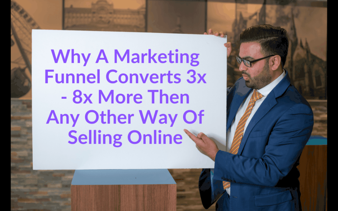 Why Funnels Increase Conversion By Between 3x – 8x More Then Any Other Way Of Selling