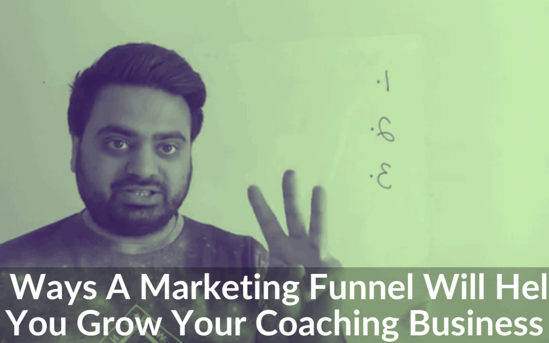 3 Ways A Marketing Funnel Will Help Grow Your Coaching Business