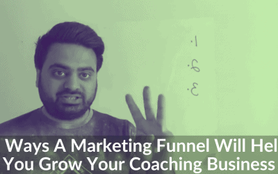 3 Ways A Marketing Funnel Will Help Grow Your Coaching Business