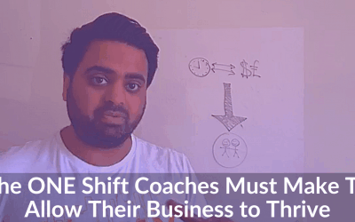 The One Shift Coaches Must Make To Allow Their Business to Thrive