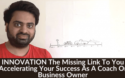 INNOVATION The Missing Link To You Accelerating Your Success As A Coach Or Business Owner